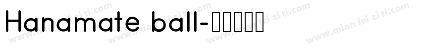 Hanamate ball字体转换